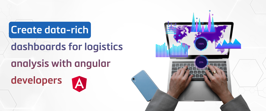 Create Data-rich Logistics Dashboards with Angular Developers Banner Image