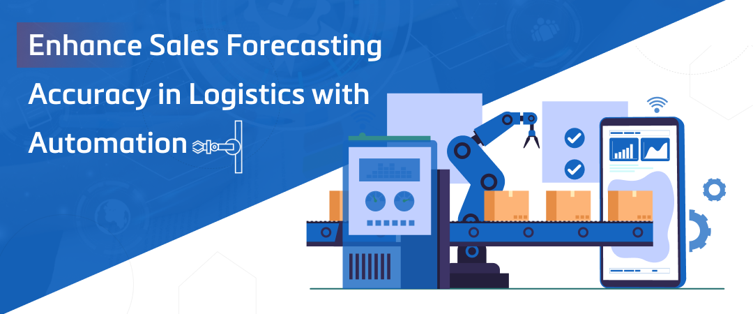 Enhance Sales Forecasting Accuracy in Logistics with Automation Banner Image