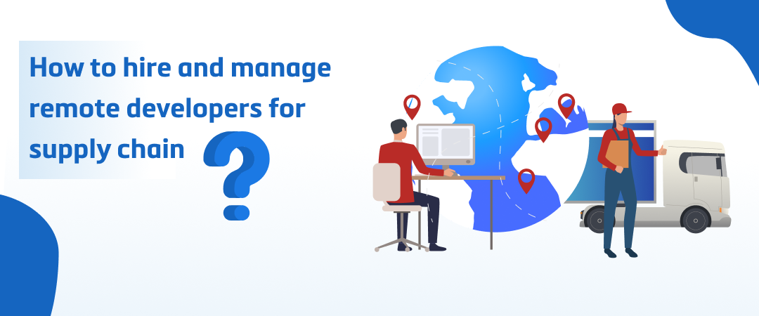 How to Hire and Manage Remote Developers for Supply Chain Banner Image