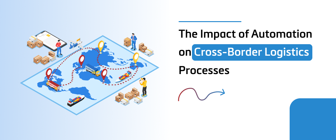 The Impact of Automation on Cross-Border Logistics Processes Banner Image