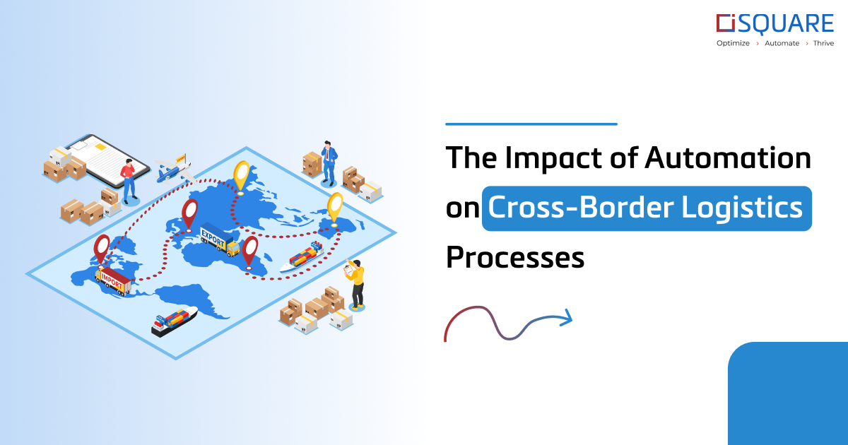 The Impact of Automation on Cross-Border Logistics Processes