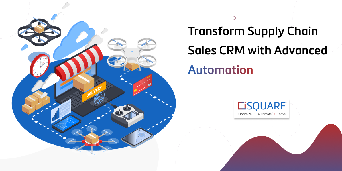 Transform Supply Chain Sales CRM with Advanced Automation