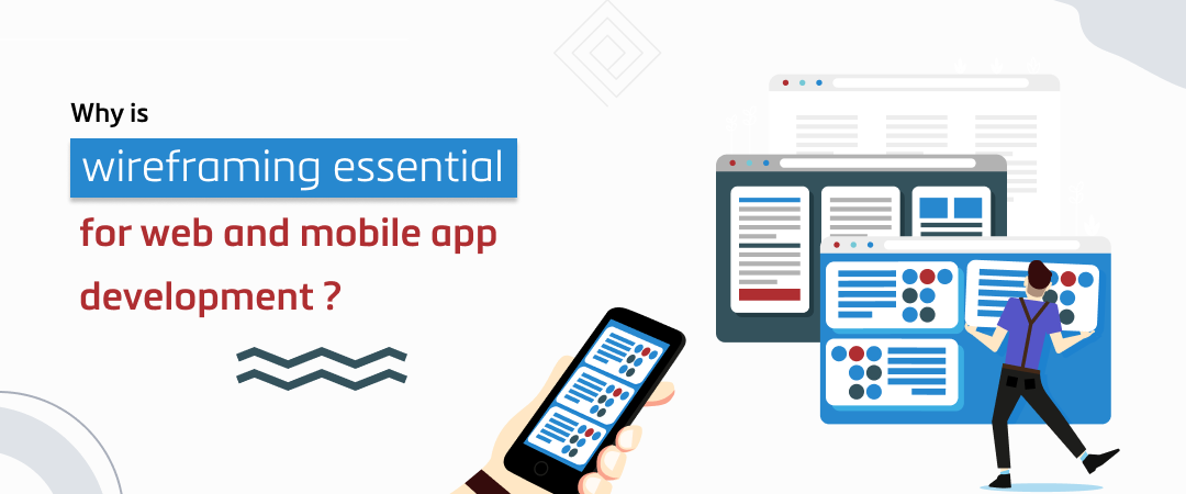 Why is Wireframing Essential for Web & Mobile App Development Banner Image