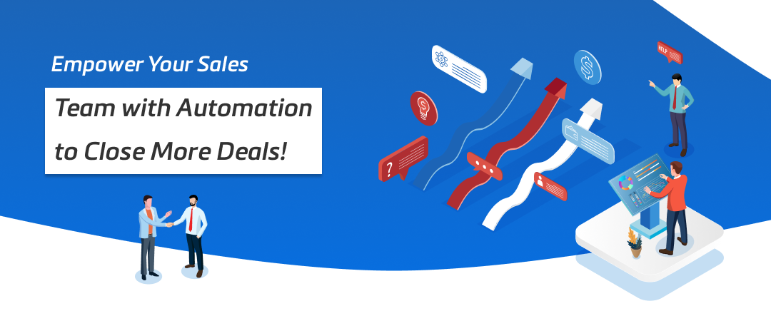 Empower Your Sales Team with Automation to Close More Deals Banner Image