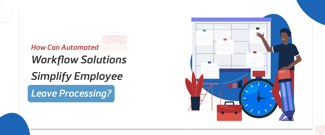 How Can Automated Workflow Solutions Simplify Employee Leave Processing? Banner Image