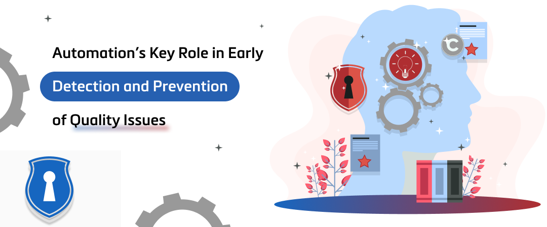 Automation’s Key Role in Early Detection and Prevention of Quality Issues Banner Image