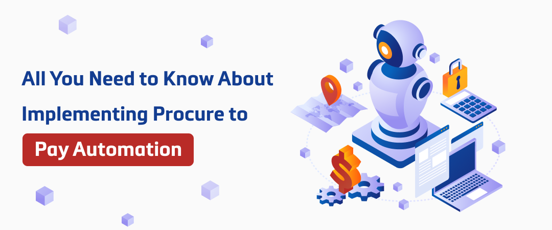 All You Need to Know About Implementing Procure to Pay Automation Banner Image