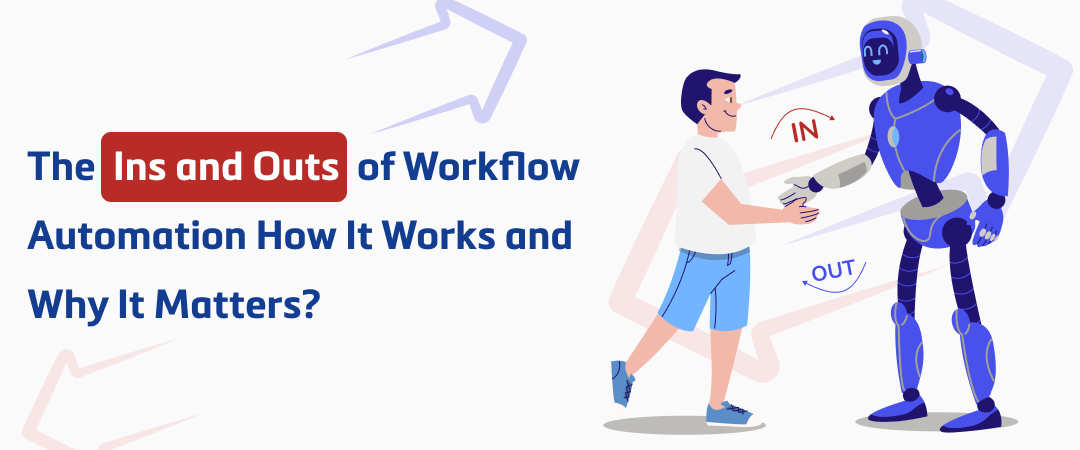 The Ins and Outs of Workflow Automation:How It Works and Why It Matters Banner Image