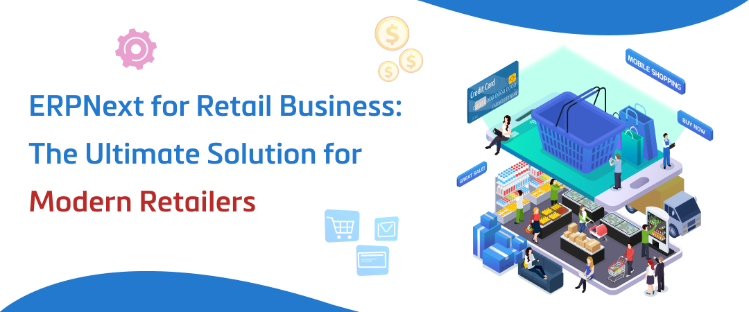 ERPNext for Retail Business: The Ultimate Solution for Modern Retailers Banner Image