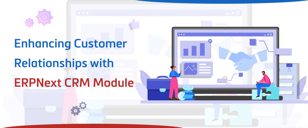 Enhancing-Customer-Relationships-with-ERPNext-CRM-Module Image Banner